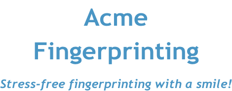 Acme Fingerprinting  Stress-free fingerprinting with a smile!